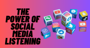 The Power of Social Media Listening | Understanding Your Audience’s Needs